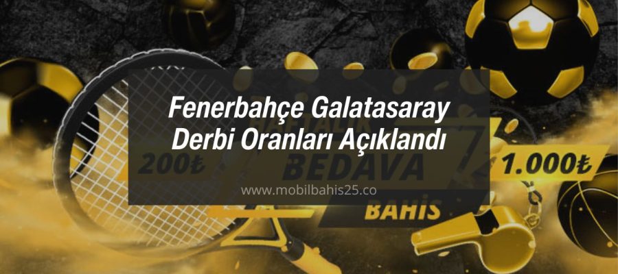 Fenerbahçe Galatasaray Derbi Oranları