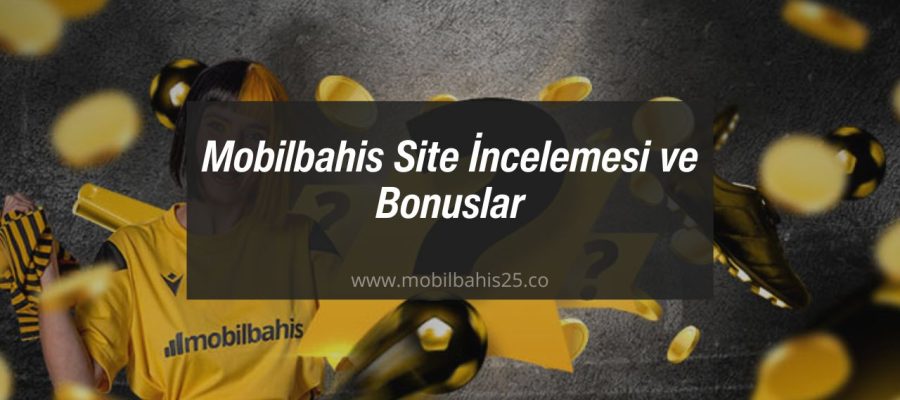 Mobilbahis Site İncelemesi ve Bonuslar
