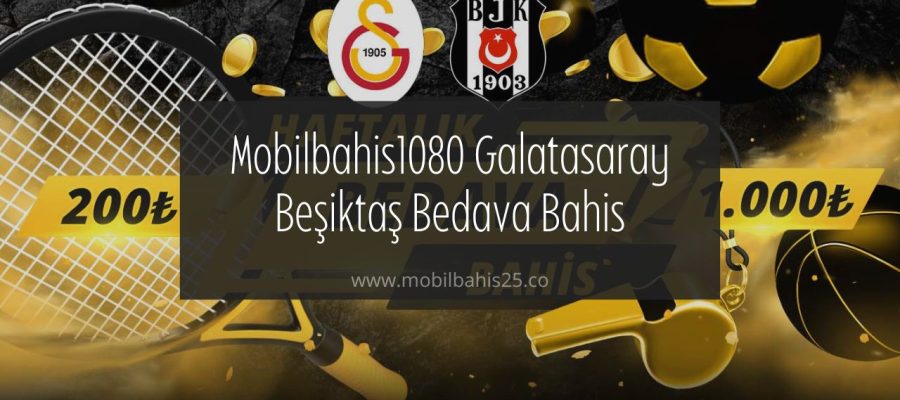 Mobilbahis1080 galatasaray beşiktaş